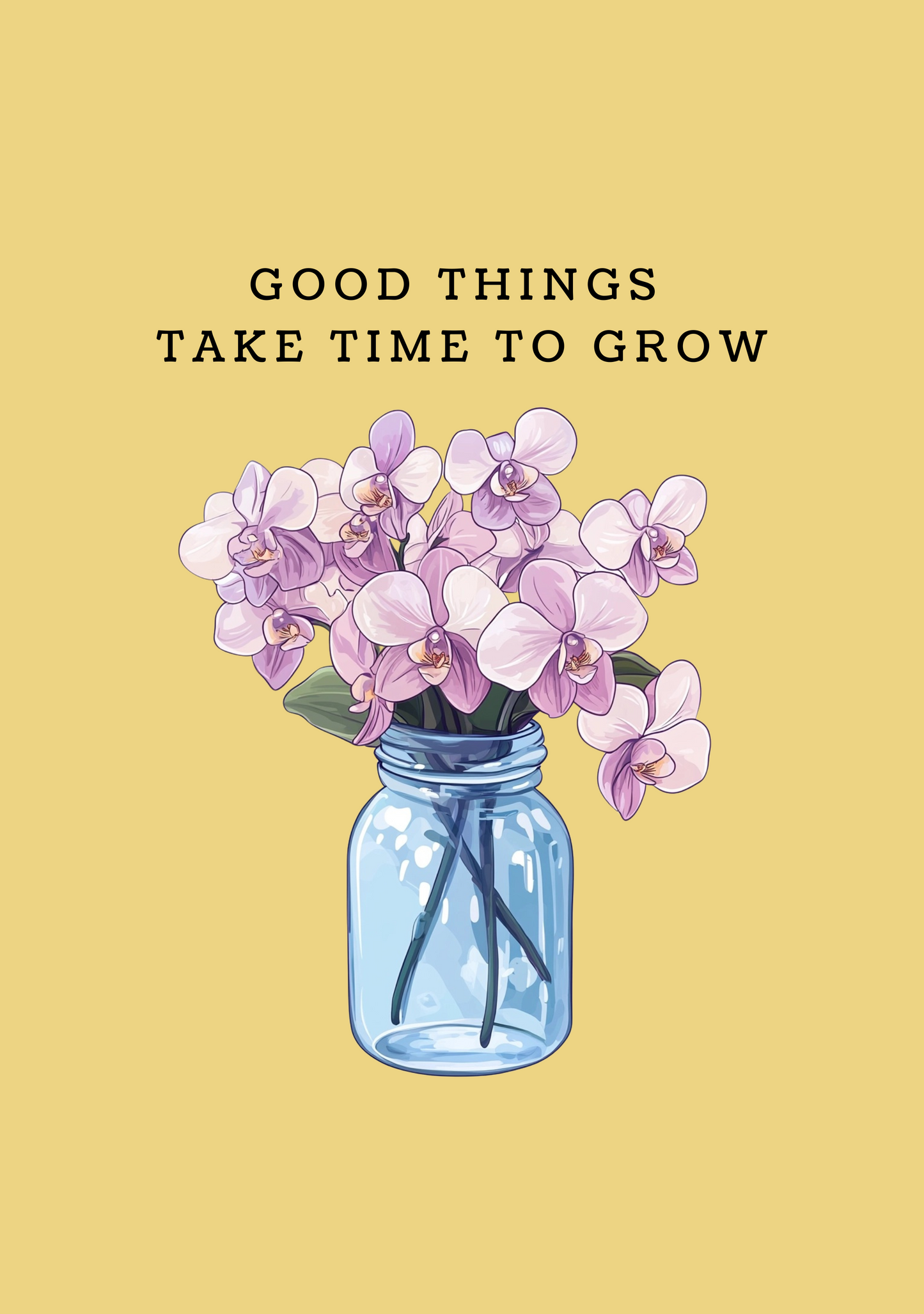Good Things Take Time to Grow Orchid T-Shirt