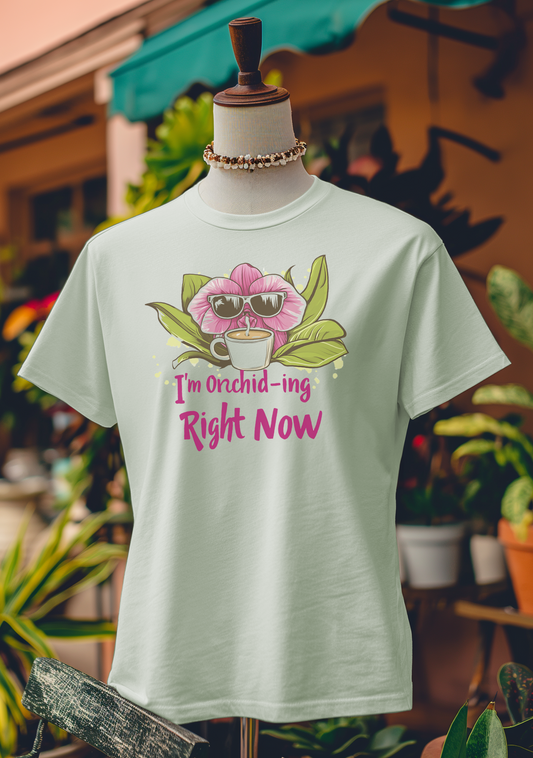 I'm Orchid-ing Right Now T-Shirt