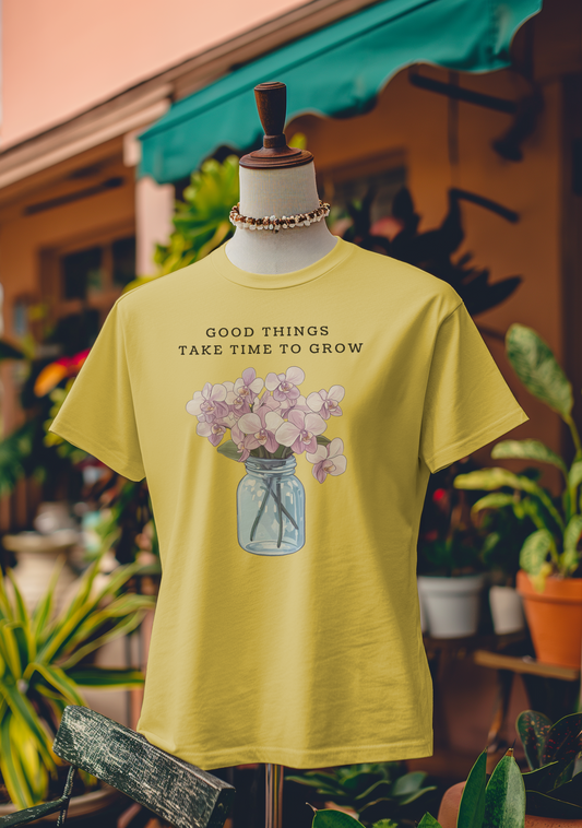 Good Things Take Time to Grow Orchid T-Shirt