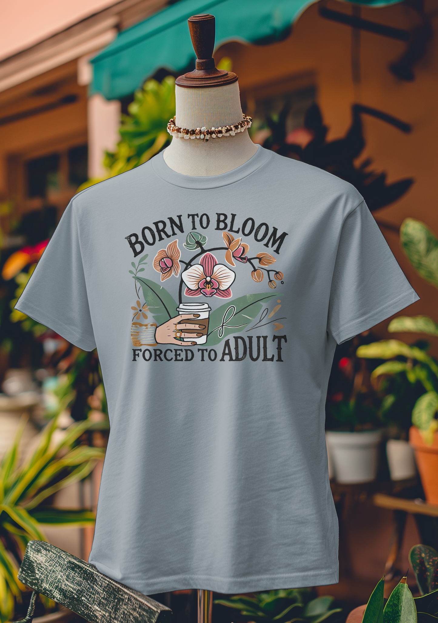 Born to Bloom, Forced to Adult T-Shirt