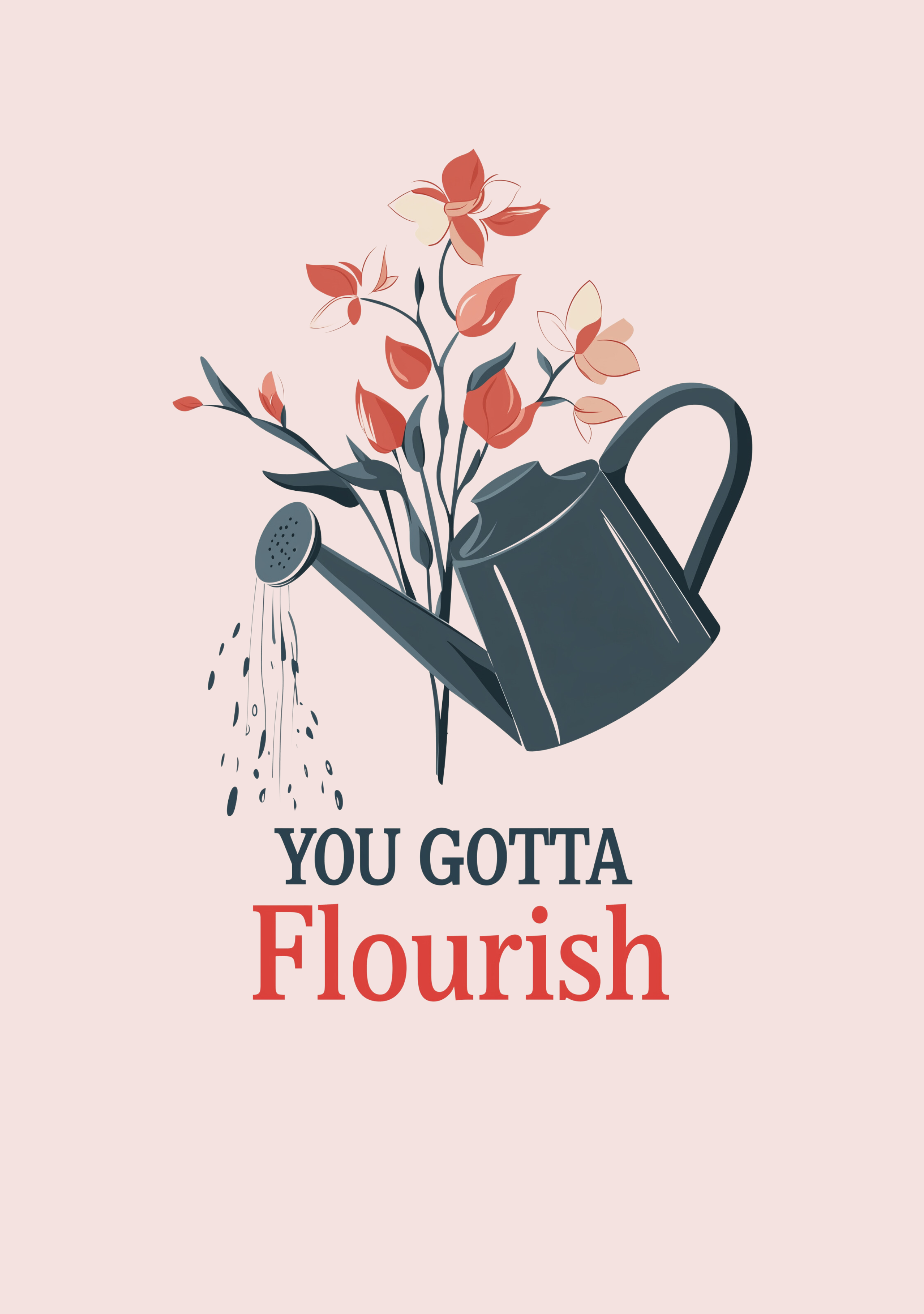 You Gotta Flourish T-Shirt